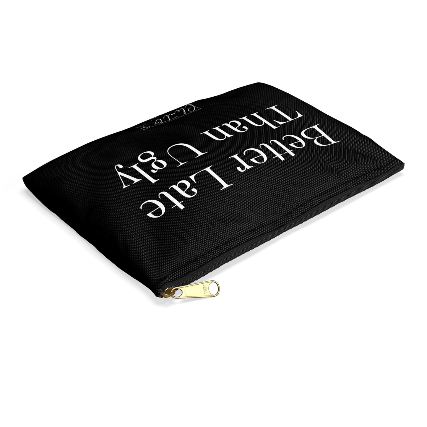 Better Late Than Ugly - Makeup Pouch