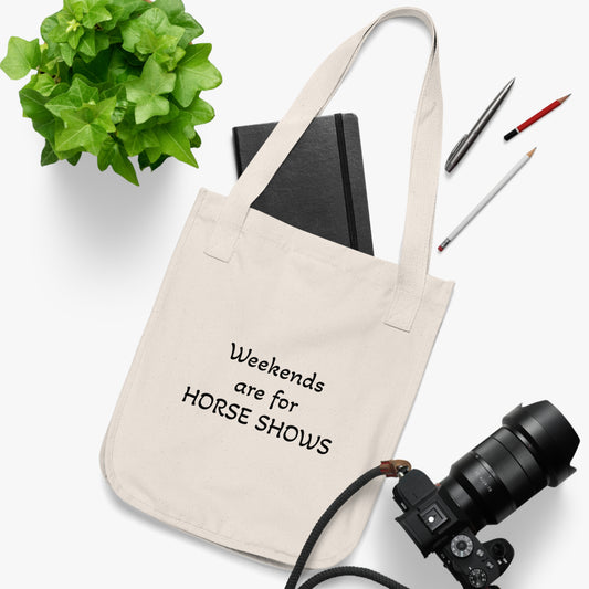Weekends are for HORSE SHOWS - Organic Canvas Tote Bag
